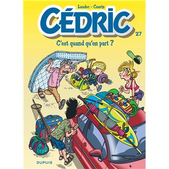 Cedric Tome 27 Cedric C Est Quand Qu On Part Laudec Cauvin Cartonne Achat Livre Ou Ebook Fnac