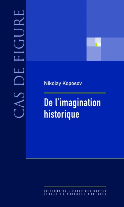 Imagination historique - Nikolay Koposov - Ecole Des Hautes 