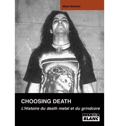 Choosing death, l'histoire du death metal et du grindcore -  Collectif - relié