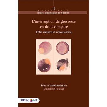 L interruption de grossesse en droit comparé - Entre cultures et universalisme