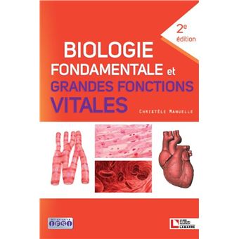 Biologie Fondamentale Et Grandes Fonctions Vitales - Broché - Christèle ...