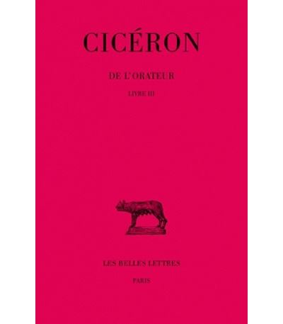 De l' Orateur. Tome III : Livre III