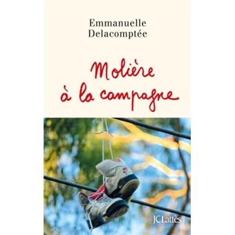 Molière à La Campagne - Broché - Emmanuelle Delacomptée - Achat Livre 