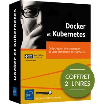 Docker et Kubernetes - Coffret de 2 livres : De la création à l'orchestration de votre architecture