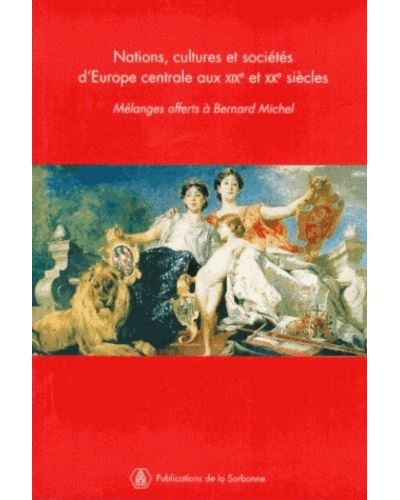 Nations cultures et societes d europe centrale aux xixe et xxe siecles