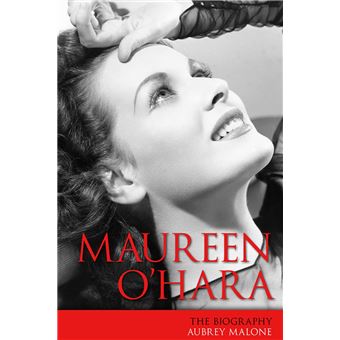 Screen Classics - The Biography - Maureen O'Hara - Aubrey Malone ...