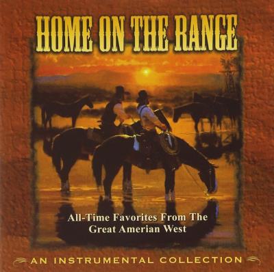 Home on the range All-time Favorites From The GreatAmerican West
