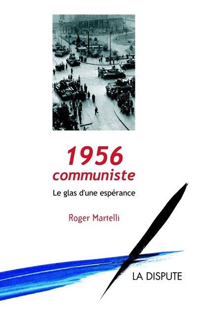 1956 communiste - Roger Martelli - broché
