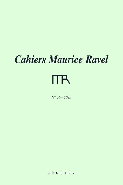 Cahiers Maurice Ravel - numéro 16 2013-2014 -  Fondation Maurice Ravel - broché