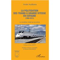 La politisation des trains à grande vitesse en Espagne, 1986-2011