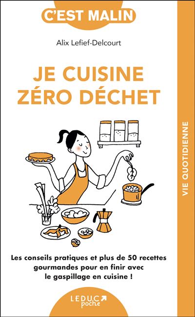 Je cuisine zéro déchet - Alix Lefief-Delcourt - broché