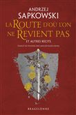 La Route d'où l'on ne revient pas et autres récits