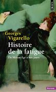Histoire de la fatigue. Du Moyen Âge à nos jours