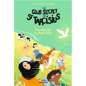Le club secret de St Tarcisius- Vol 4 - A la recherche de l' Esprit Saint
