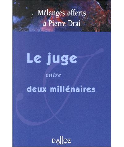 Melanges offerts a pierre drai:le juge entre deux millenaire