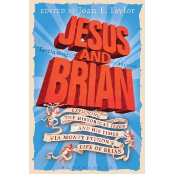 Jesus and Brian Exploring the Historical Jesus and his Times via Monty ...