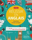 Réussir en anglais. Toutes les clés pour découvrir, réviser ou reprendre les principales règles de base de la grammaire. A1-A2. (Avec exercices et tests corrigés)
