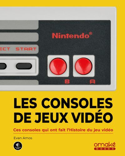 Les Consoles de jeux vidéo - Ces consoles qui ont fait l'histoire du jeu vidéo - Evan Amos - broché