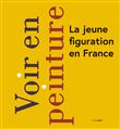 Voir en peinture. La jeune figuration en France