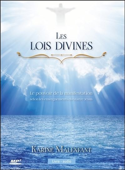 Les lois divines - Le pouvoir de la manifestation selon les enseignements du Maître Jésus - Livre audio CD MP3 - Karine Malenfant - Texte lu (CD)
