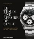 Le temps, une affaire de style. Montres d'exception de 1900 à nos jour