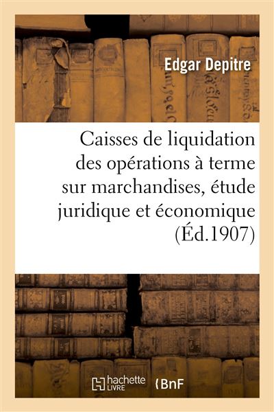 Les caisses de liquidation des opérations à terme sur marchandises, étude juridique et économique