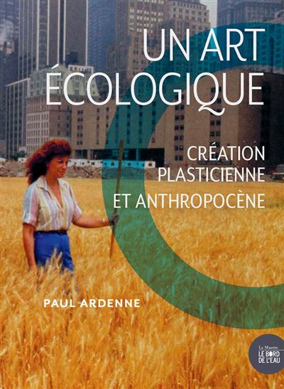 UN ART ECOLOGIQUE - CREATION PLASTICIENNE ET ANTHROPOCENE