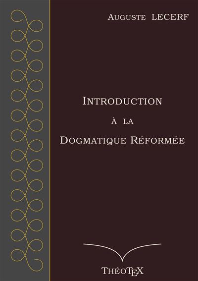 Introduction à la Dogmatique Réformée - Auguste Lecerf - broché
