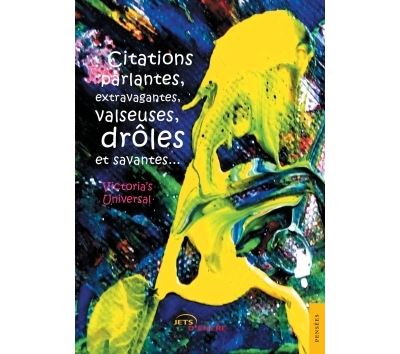 Citations parlantes, extravagantes, valseuses, droles et sav