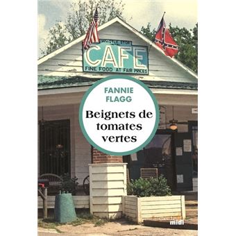 Beignets de tomates vertes - broché - Fannie Flagg, Philippe Rouard - Achat Livre ou ebook | fnac