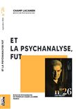 Champ Lacanien, Et la psychanalyse, fut
