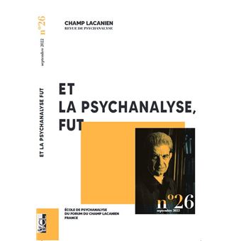 Champ Lacanien, Et la psychanalyse, fut