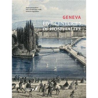 Geneva - Five Centuries of Hospitality