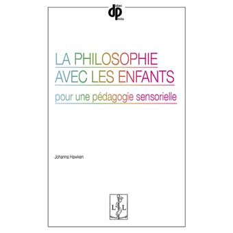 La philosophie avec les enfants : pour une pédagogie sensorielle