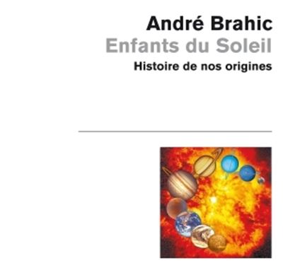 Enfants Du Soleil Histoire De Nos Origines Poche Andre Brahic Achat Livre Fnac