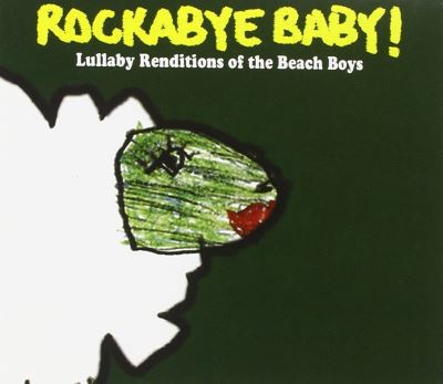 Rockabye Baby Lullaby renditions of Beach Boys