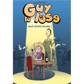 Guy la Lose seul contre toutes !