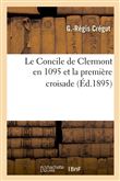 Le Concile de Clermont en 1095 et la première croisade (Éd.1895)