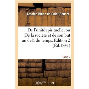 De l'unité spirituelle, ou De la société et de son but au delà du temps. Tome 2