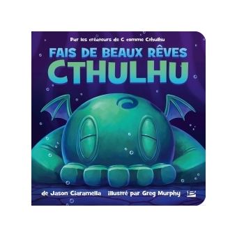 Cthulhu Fais De Beaux Reves Cthulhu Jason Ciaramella Greg Murphy Cartonne Achat Livre Fnac