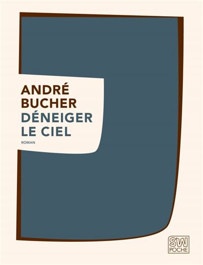 Déneiger le ciel - André Bucher - Poche