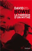 David Bowie - La fabrique d'un mythe