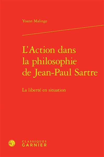 L'Action dans la philosophie de Jean-Paul Sartre La libe
