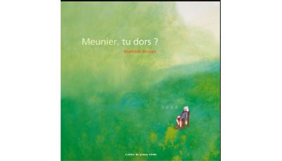 Meunier, tu dors ?