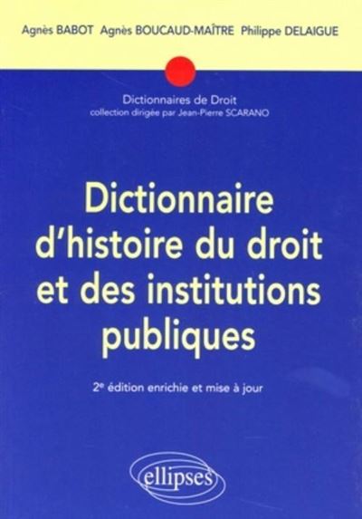 Dictionnaire d'histoire du droit et des institutions publiques