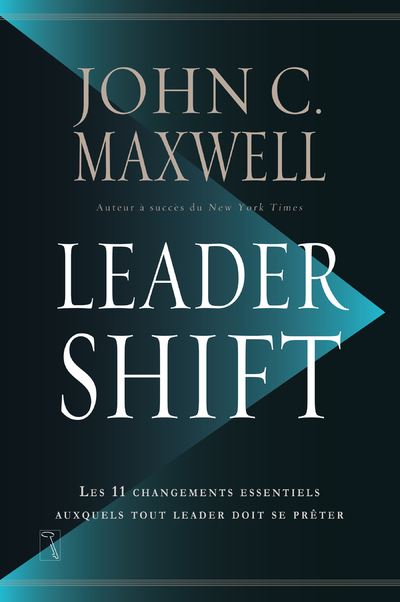 Leadershift - Les 11 changements essentiels auxquels tout leader doit se prêter - John C. Maxwell - broché