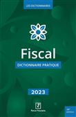 Fiscal - dictionnaire pratique 2023