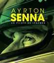 Ayrton Senna. Un pilote de légende.