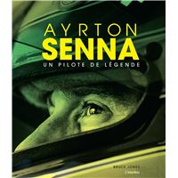 Ayrton Senna. Un pilote de légende.