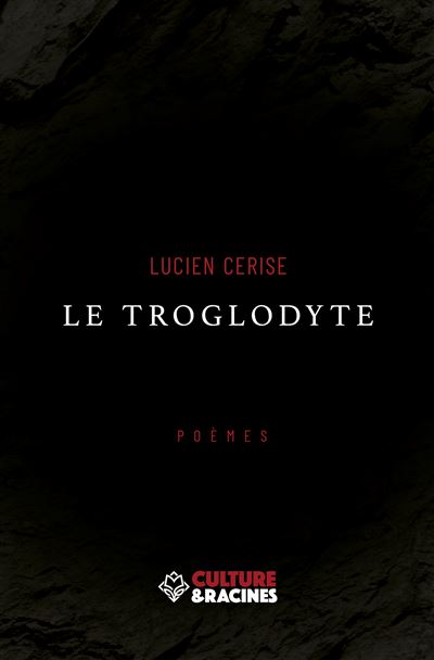 Le Troglodyte - Lucien Cerise - broché